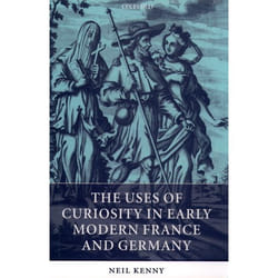 The Uses of Curiosity in Early Modern France and Germany
