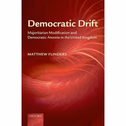 ISBN Democratic Drift ( Majoritarian Modification and Democratic Anomie in the United Kingdom ), Matthew Flinders, 340 pages, ...