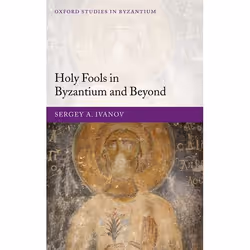 ISBN Holy Fools in Byzantium and Beyond, Sergey A. Ivanov, Simon Franklin, 496 pages, Anglais, Oxford University Press, 06/04 ...