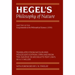 ISBN Hegel's Philosophy of Nature ( Encyclopedia of the Philosophical Sciences (1830) Part II ), 484 pages