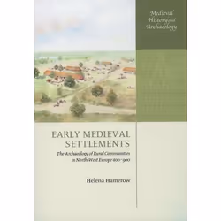 ISBN Early Medieval Settlements ( The Archaeology of Rural Communities in North-West Europe 400-900 ), Anglais, Couverture ri ...