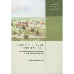 ISBN Early Medieval Settlements ( The Archaeology of Rural Communities in North-West Europe 400-900 ) Couverture rigide