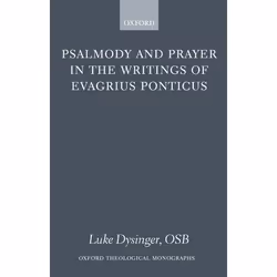 ISBN Psalmody and Prayer in the Writings of Evagrius Ponticus, Luke Dysinger OSB, 256 pages, Anglais, Oxford University Press ...