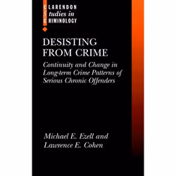 ISBN Desisting from Crime ( Continuity and Change in Long-term Crime Patterns of Serious Chronic Offenders ), Michael E. Ezel ...