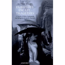 ISBN Euripides' Escape-Tragedies ( A Study of Helen Andromeda and Iphigenia among the Taurians ), Matthew Wright, 442 pages, ...