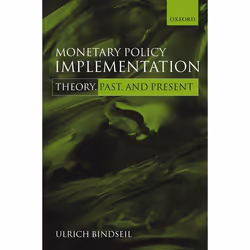 ISBN Monetary Policy Implementation ( Theory past and present ), Ulrich Bindseil, 288 pages, Anglais, Oxford University Press ...