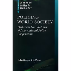ISBN Policing World Society ( Historical Foundations of International Police Cooperation ), Anglais, Couverture rigide, 320 p ...