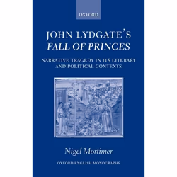 ISBN John Lydgate's Fall of Princes ( Narrative Tragedy in its Literary and Political Contexts ), Nigel Mortimer, 378 pages,  ...