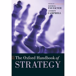 ISBN The Oxford Handbook of Strategy ( A Strategy Overview and Competitive Strategy ), David O. Faulkner, Andrew Campbell, An ...