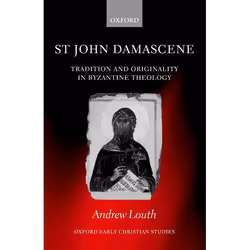 ISBN St John Damascene ( Tradition and Originality in Byzantine Theology ), Andrew Louth, 346 pages, Anglais, Oxford Universi ...