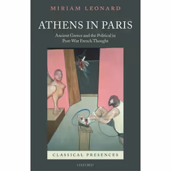 ISBN Athens in Paris ( Ancient Greece and the Political in Post-War French Thought ), Miriam Leonard, 288 pages, Anglais, Oxf ...