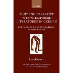 Body And Narrative In Contemporary Literatures In German, Oxford Modern Languages and Literature Monographs