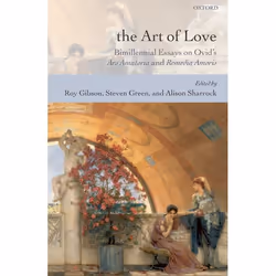 ISBN The Art of Love ( Bimillennial Essays on Ovid's Ars Amatoria and Remedia Amoris ), Roy Gibson, Steven Green, Alison Shar ...