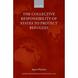 ISBN The Collective Responsibility of States to Protect Refugees, 384 pages
