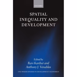 ISBN Spatial Inequality and Development, Ravi Kanbur, Anthony J. Venables, Anglais, Oxford University Press, 03/02/2005, unis ...