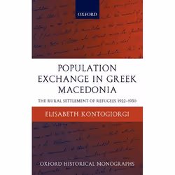 ISBN Population Exchange in Greek Macedonia ( The Rural Settlement of Refugees 1922-1930 ), Elisabeth Kontogiorgi, 400 pages, ...