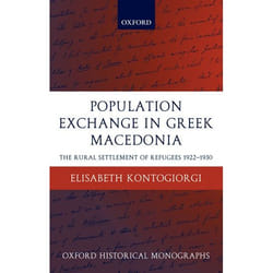 Population Exchange In Greek Macedonia, Oxford Historical Monographs