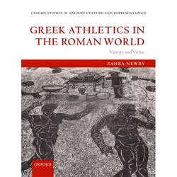 ISBN Greek Athletics in the Roman World ( Victory and Virtue ), Zahra Newby, 328 pages, Anglais, Oxford University Press, 06/ ...