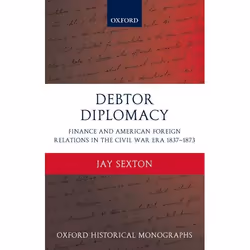 ISBN Debtor Diplomacy ( Finance and American Foreign Relations in the Civil War Era 1837-1873 ), Anglais, Livre broché, 300 p ...