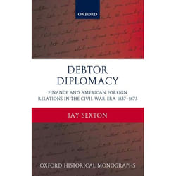 ISBN Debtor Diplomacy ( Finance and American Foreign Relations in the Civil War Era 1837-1873 )