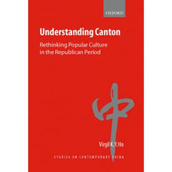 Understanding Canton, Studies on Contemporary China Series