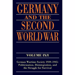 ISBN Germany and the Second World War ( Volume IX/I: German Wartime Society 1939-1945: Politicization Disintegration and the ...