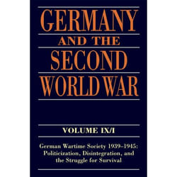 ISBN Germany and the Second World War ( Volume IX/I: German Wartime Society 1939-1945: Politicization Disintegration and the Struggle for Survival )