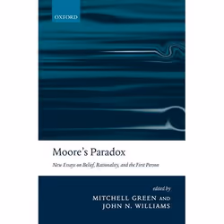 ISBN Moore's Paradox ( New Essays on Belief Rationality and the First Person ), Mitchell S. Green, John N. Williams, 260 page ...