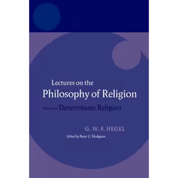ISBN Hegel: Lectures on the Philosophy of Religion ( Volume II: Determinate Religion ), Hegel, Peter C. Hodgson, 840 pages, A ...