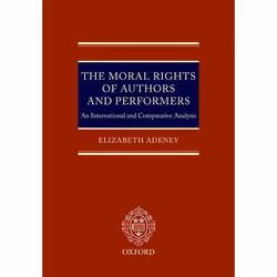 ISBN The Moral Rights of Authors and Performers ( An International and Comparative Analysis ), Elizabeth Adeney, unisexe, Oxf ...