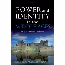 ISBN Power and Identity in the Middle Ages ( Essays in Memory of Rees Davies ), Huw Pryce, John Watts, 296 pages, Anglais, Ox ...