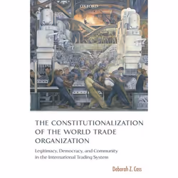 ISBN The Constitutionalization of the World Trade Organization ( Legitimacy Democracy and Community in the International Trad ...