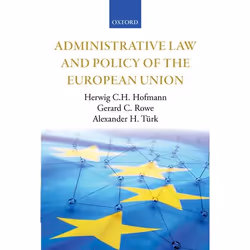 ISBN Administrative Law and Policy of the European Union, Herwig C.H. Hofmann, Gerard C. Rowe, Alexander H. Türk, Anglais, Ox ...