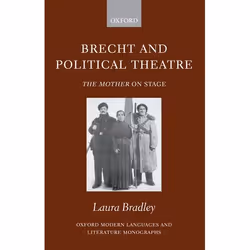ISBN Brecht and Political Theatre ( The Mother on Stage ), Laura Bradley, 274 pages, Anglais, Oxford University Press, 29/06/ ...