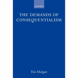 ISBN The Demands of Consequentialism, Tim Mulgan, 324 pages, Anglais, Oxford University Press, 20/10/2005, unisexe