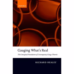ISBN Gauging What's Real ( The Conceptual Foundations of Contemporary Gauge Theories ), Anglais, Livre broché, 318 pages