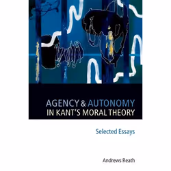 ISBN Agency and Autonomy in Kant's Moral Theory ( Selected Essays ), Anglais, Couverture rigide, 290 pages