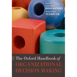 The Oxford Handbook of Organizational Decision Making, Oxford Handbooks Series