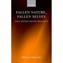 ISBN Fallen Nature Fallen Selves ( Early Modern French Thought II ), Michael Moriarty, 450 pages, Anglais, Oxford University ...