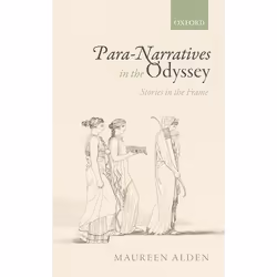 ISBN Para-Narratives in the Odyssey ( Stories in the Frame ), Maureen Alden, 448 pages, Anglais, Oxford University Press, 21/ ...