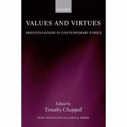 ISBN Values and Virtues ( Aristotelianism in Contemporary Ethics ), Timothy Chappell, 310 pages, Anglais, Oxford University P ...
