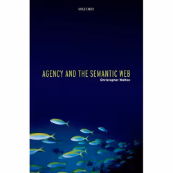 ISBN Agency and the Semantic Web, Christopher Walton, 270 pages, Anglais, Oxford University Press, 12/10/2006, unisexe