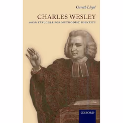 ISBN Charles Wesley and the Struggle for Methodist Identity, Gareth Lloyd, 274 pages, Anglais, Oxford University Press, 12/04 ...