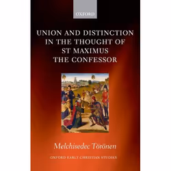 ISBN Union and Distinction in the Thought of St Maximus the Confessor, Melchisedec Törönen, 240 pages, Anglais, Oxford Univer ...