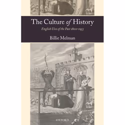 ISBN The Culture of History ( English Uses of the Past 1800-1953 ), Billie Melman, Anglais, Oxford University Press, 22/06/20 ...