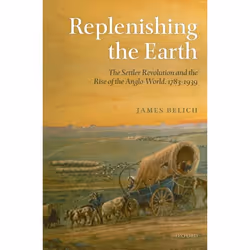 ISBN Replenishing the Earth ( The Settler Revolution and the Rise of the Angloworld ), Anglais, Livre broché, 586 pages