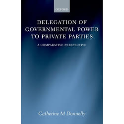 ISBN Delegation of Governmental Power to Private Parties ( A Comparative Perspective ) livre