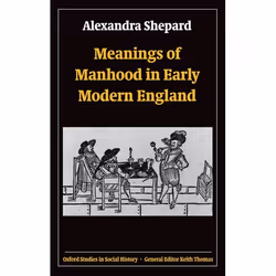 ISBN Meanings of Manhood in Early Modern England, Anglais, Couverture rigide, 304 pages