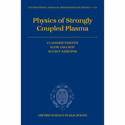 ISBN Physics of Strongly Coupled Plasma, Vladimir Fortov, Igor Iakubov, Alexey Khrapak, Anglais, Oxford University Press, 09/ ...
