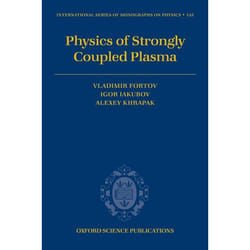 Physics of Strongly Coupled Plasma, International Series of Monographs on Physics